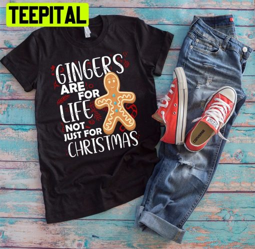 Christmas Redhead Lover Gingers Are For Life Not Just For Christmas Trending Unisex T-Shirt