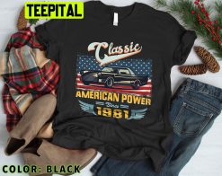 Classic American Power Since 1981 Trending Unisex T-Shirt