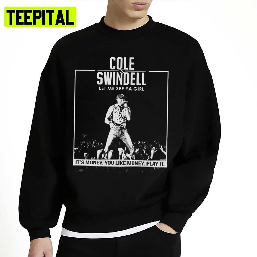 Clet Me See Ya Girl Cole Swindell Unisex Sweatshirt