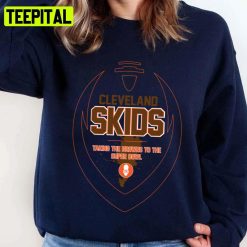 Cleverland Taking The Browns To The Super Bowl The Skids Unisex Sweatshirt