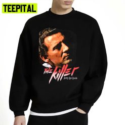 Cool Design Of Jerry Lee Lewis The Killer Unisex Sweatshirt