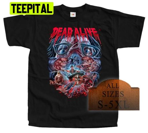 Dead Alive V2 Horror Poster Trending Unisex T-Shirt