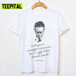 Dead Wood Quote In Script Aesthetic Design Jordan Peterson Unisex T-Shirt