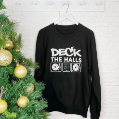 Deck The Halls Dj Decks Christmas Sweatshirt