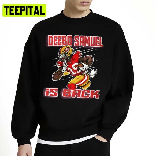 Deebo Samuel Is Back San Francisco Football Player Unisex Sweatshirt