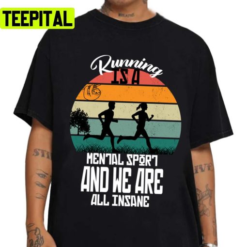 Design For Runner Running Is A Mental Sport And We Are All Insane Unisex Sweatshirt