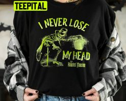 Disney World The Haunted Mansion I Never Lose My Head Ghost Trending Unisex T-Shirt