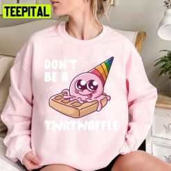 Don’t Be A Twatwaffle Cute Trending Unisex Sweatshirt