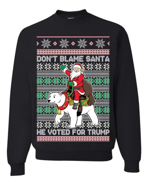Don’t Blame Santa He Voted for Trump Unisex Xmas Sweatshirt