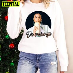 Drea Design Eleanor Do Revenge Unisex Sweatshirt