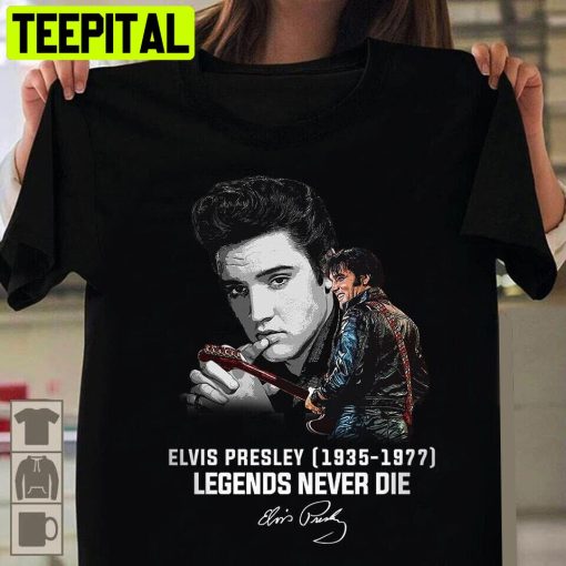 Elvis Presley 1935-1977 Legends Never Die Signature Trending Unisex T-Shirt