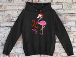 Fa La La La Mingo Flamingo For Christmas Xmas Gift Hoodie