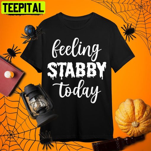 Feeling Stabby Today Funny Horror Retro Art Unisex T-Shirt