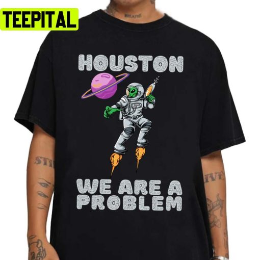 Floating Inn Space Houston We Are A Problem Unisex Sweatshirt