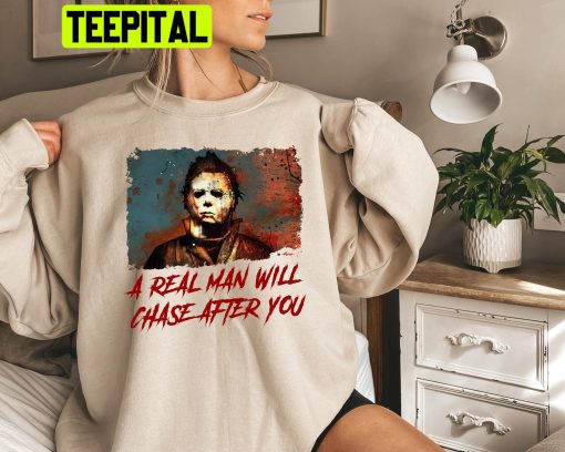 Funny Halloween A Real Man Will Chase After You Trending Unisex Sweatshirt