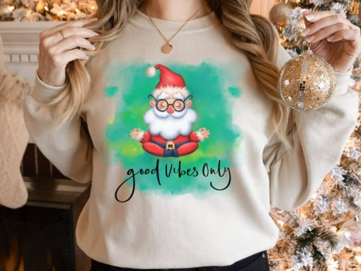 Funny Santa Good Vibes Only Chill Christmas Santa Gifts Sweatshirt