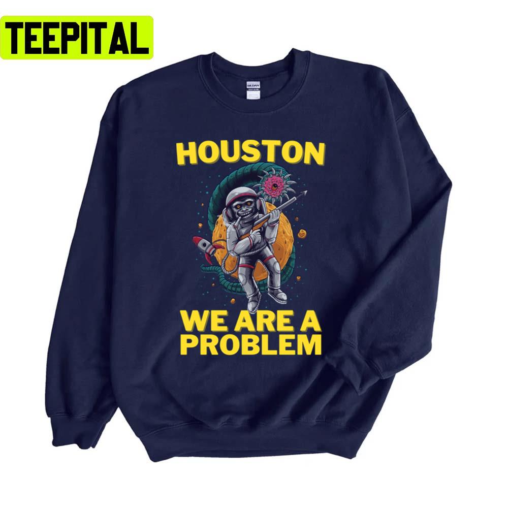 Funny Trending Houston We Are A Problem Active Unisex Sweatshirt