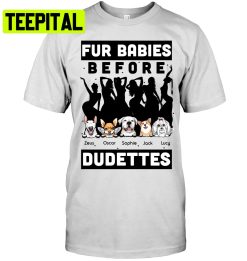 Fur Babies Before Dudettes Trending Unisex T-Shirt