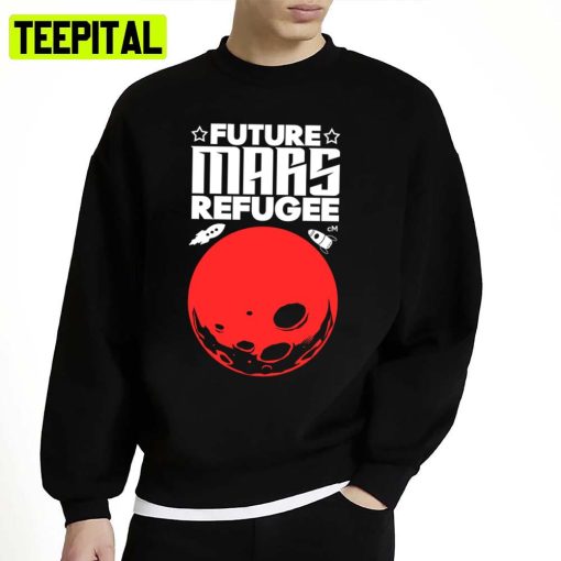 Future Mars Refugee Mars Planet 30 Seconds To Mars Unisex Sweatshirt