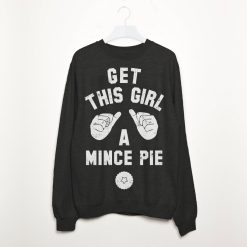 Get This Girl A Mince Pie Women’s Christmas Sweatshirt