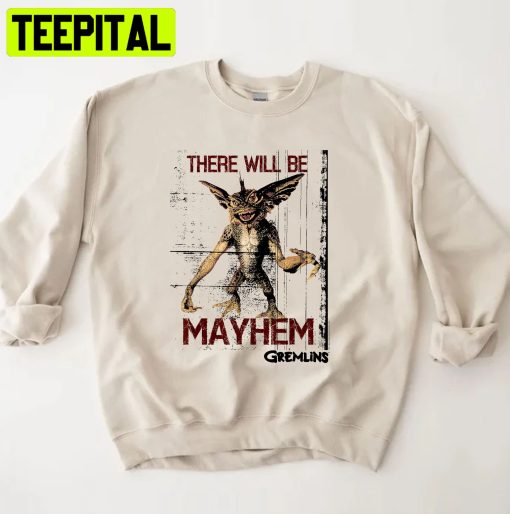 Gremlins There Will Be Mayhem Scary Movie Trending Unisex Sweatshirt