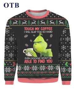 Grinch Don’t Touch My Coffee Christmas Ugly Xmas 3D Sweater