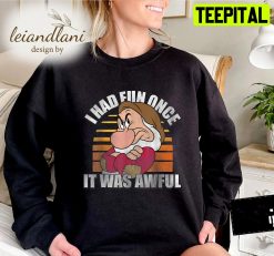 Grumpy I Had Fun Once It Was Awful Snow White Character Sweatshirt