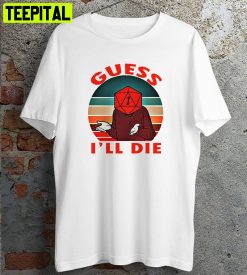 Guess I’ll Die Old Man Dice Gaming Rpg D And D D&d Dnd D20 Retro Design T-Shirt