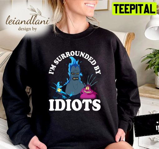 Hades I’m Surrounded By Idiots Hercules Trip Birthday Sweatshirt