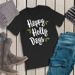 Happy Holly Days Christmas Santa T-Shirt