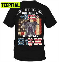 He Is Not Just A Dog He Is My Son Trending Unisex T-Shirt