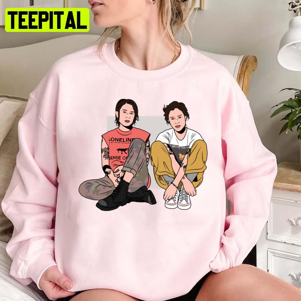 Hey I'm Just Like You Tegan & Sara Unisex Sweatshirt