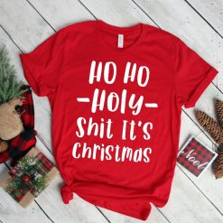 Ho Ho Holy It’s Christmas Shirt