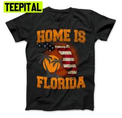 Home Is Florida Sunshine State Florida Trending Unisex T-Shirt