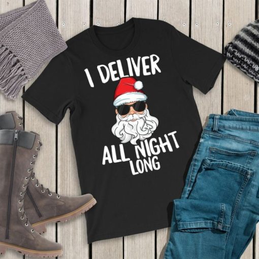 I Deliver All Night Long Christmas Shirt