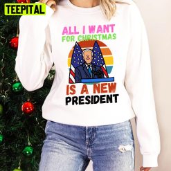 I Hate Biden All I Want For Christmas Is A New President Unisex Sweatshirt