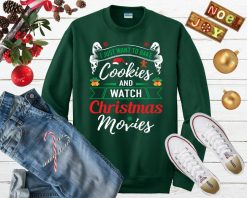 I Just Want To Bake Cookies And Watch Christmas Movies Sweater