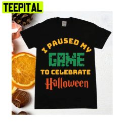 I Paused My Game To Celebrate Halloween Minecraft Gamer Trending Unisex Shirt