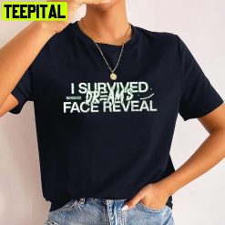 I Survived Dream’s Face Reveal Dreams Unisex T-Shirt