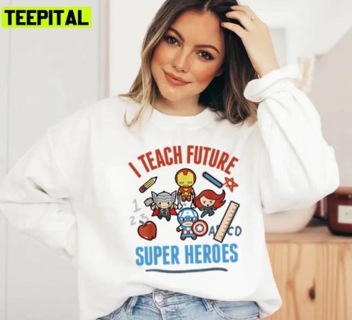 I Teach Future Super Heroes Avongers Unisex T-Shirt