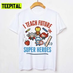 I Teach Future Super Heroes Avongers Unisex T-Shirt