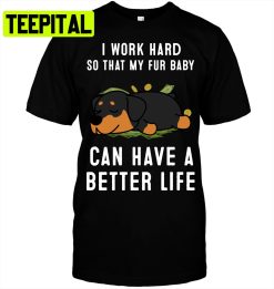 I Work Hard So That My Fur Baby Trending Unisex T-Shirt