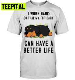 I Work Hard So That My Fur Baby Trending Unisex T-Shirt