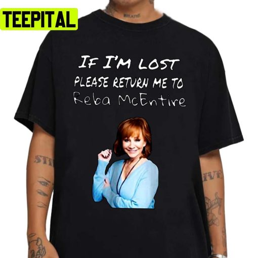 If I’m Lost Please Return Me To Reba Mcentire Unisex Sweatshirt