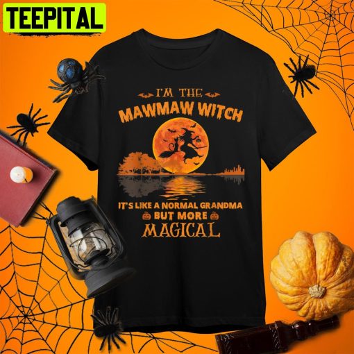 I’m The Mawmaw Witch It’s Like A Normal Grandma Halloween Retro Art Unisex T-Shirt