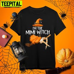 I’m The Mimi Witch Funny Matching Grandma Halloween Retro Art Unisex T-Shirt