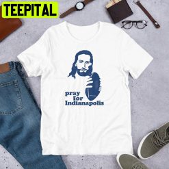 Indianapolis T-Shirt Pray For Indianapolis Trending Unisex T-Shirt