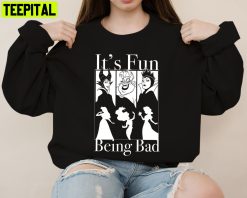 It’s Fun Being Bad Evil Friends Villain Ladies Villain Villain Disney Sweatshirt