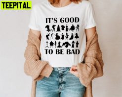 It’s Good To Be Bad Villains Evil Friends Villain Disney Unisesx T-Shirt