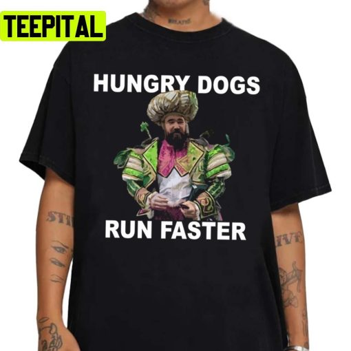 Jason Kelce Hungry Dogs Run Faster Unisex Sweatshirt